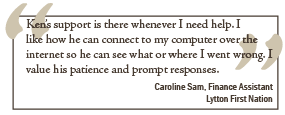 Ken’s support is there whenever I need help. I like how he can connect to my computer over the internet so he can see what or where I went wrong. I value his patience and prompt responses.